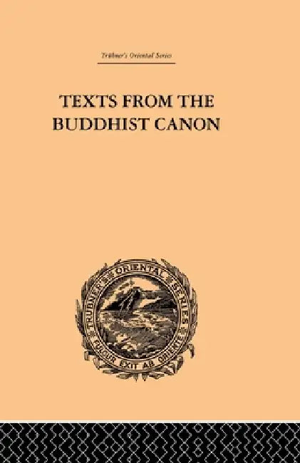Texts from the Buddhist Canon: Commonly Known as Dhammapada by Samuel Beal