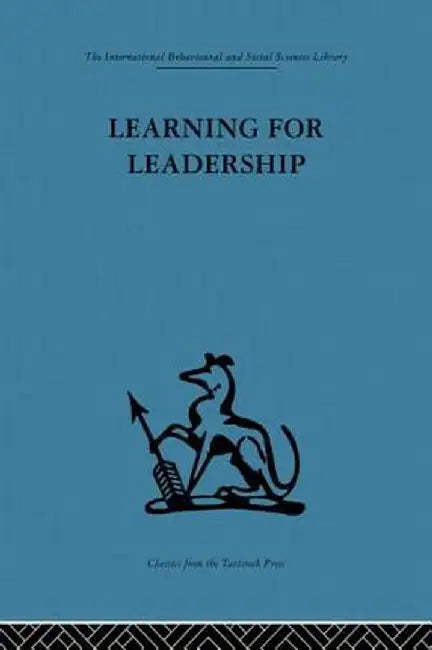 Learning for Leadership: Interpersonal and Intergroup Relations by A. K Rice