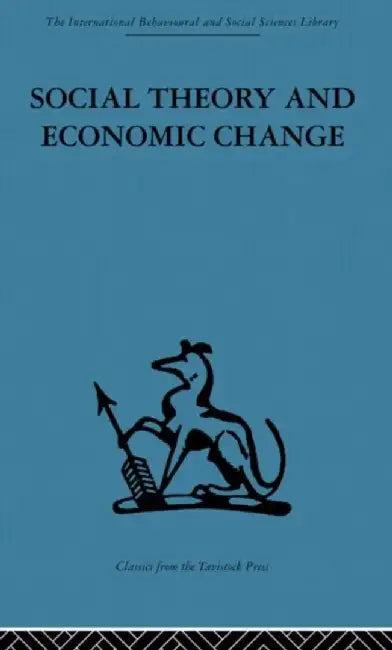 Social Theory and Economic Change by Tom Burns