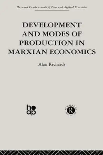 Development and Modes of Production in Marxian Economics: A Critical Evaluation by A. Richards