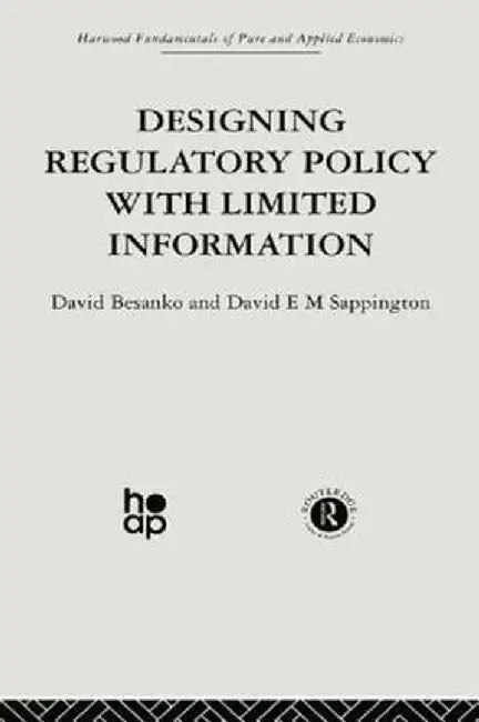 Designing Regulatory Policy with Limited Information by D. Besanko