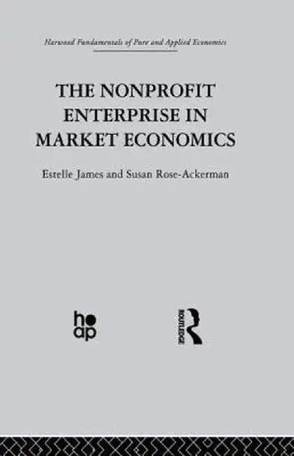 The Non-Profit Enterprise in Market Economics by E. James