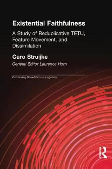 Existential Faithfullness: A Study of Reduplicative TETU, Feature Movement and Dissimulation by Caro Struijke