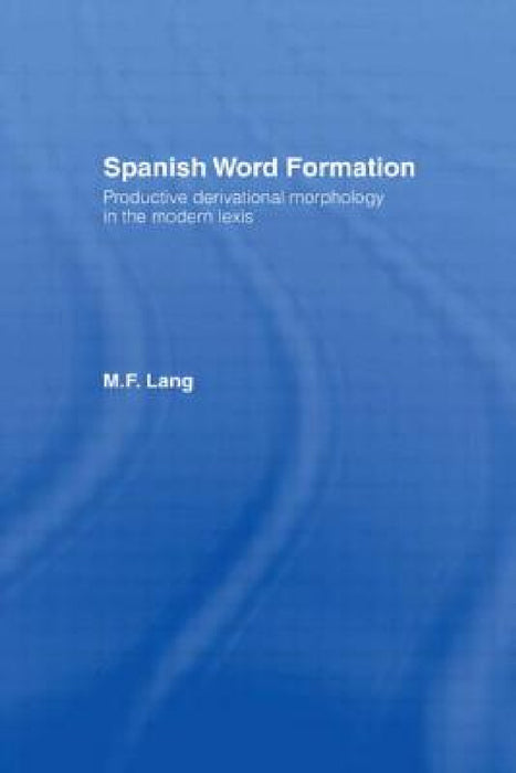 Spanish Word Formation by M. F. Lang