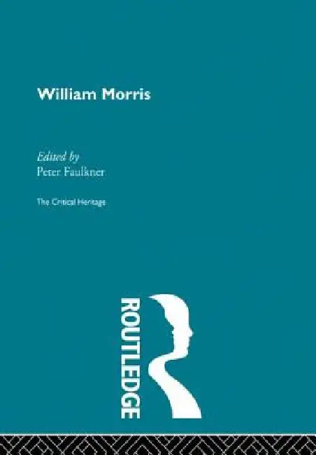 William Morris: The Critical Heritage by Faulkner Peter