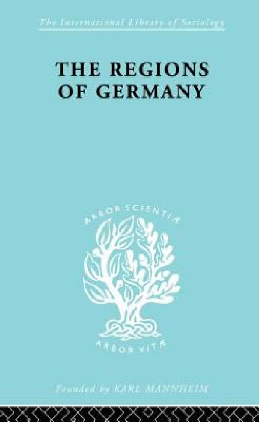 The Regions of Germany: A Geographical Interpretation by Robert E. Dickinson
