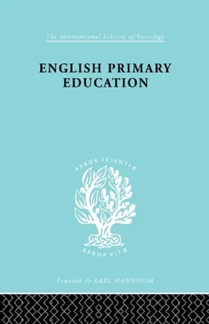 English Primary Education: Part Two by W. a. L. Blyth