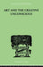 Art And The Creative Unconscious: Four Essays by Erich Neumann