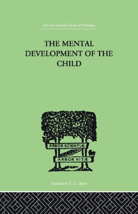 The Mental Development of the Child: A Summary of Modern Psychological Theory by Karl Buhler