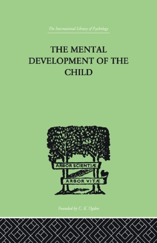 The Mental Development of the Child: A Summary of Modern Psychological Theory by Karl Buhler