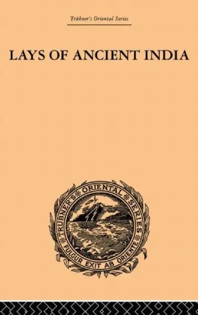 Lays of Ancient India: Selections from Indian Poetry Rendered Into English Verse by Romesh Chunder Dutt