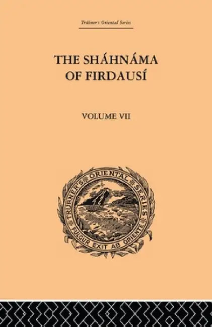 The Shahnama of Firdausi: Volume VII by Arthur George Warner, Edmond Warner