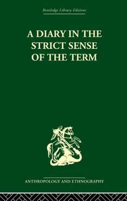 A Diary in the Strictest Sense of the Term by Bronislaw Malinowski