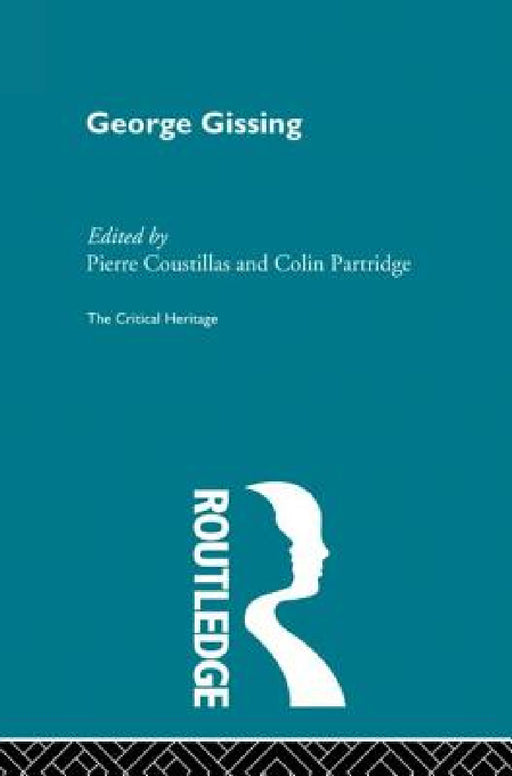 George Gissing: The Critical Heritage by Pierre Coustillas, Collin Partridge