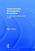 Understanding Development Economics: Its Challenge to Development Studies by Adam Fforde