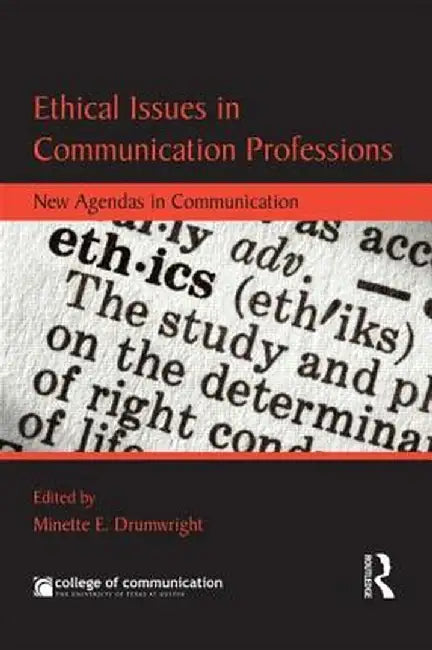 Ethical Issues in Communication Professions: New Agendas in Communication by Minette Drumwright