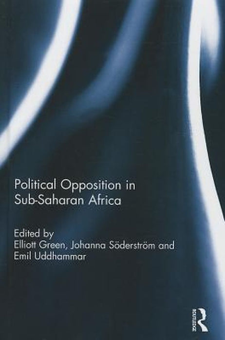 Political Opposition and Democracy in Sub-Saharan Africa by Elliott Green