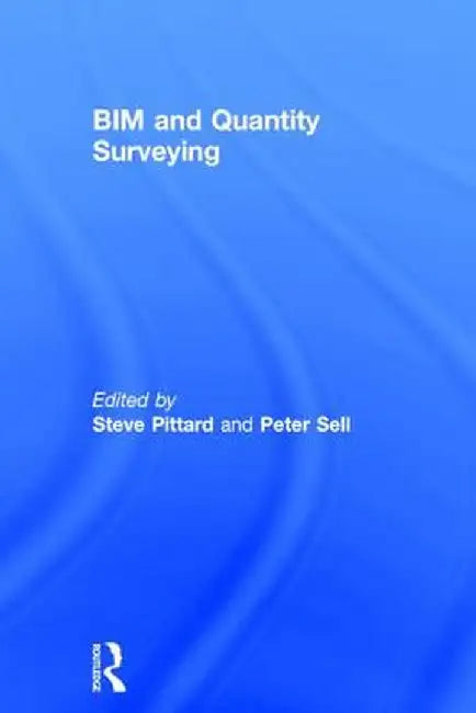 Bim and Quantity Surveying by Steve Pittard