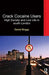 Crack Cocaine Users: High Society and Low Life in South London by Daniel Briggs