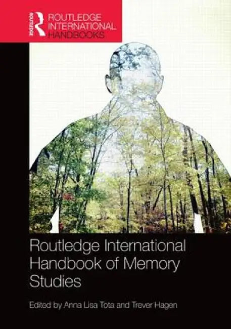 Routledge International Handbook of Memory Studies by Anna Lisa Tota