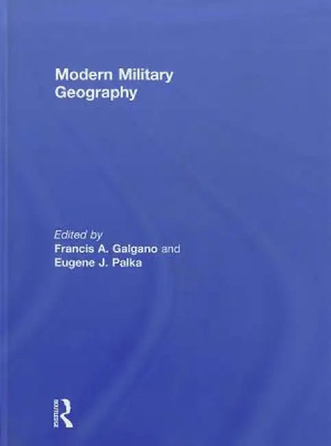 Modern Military Geography by Francis Galgano