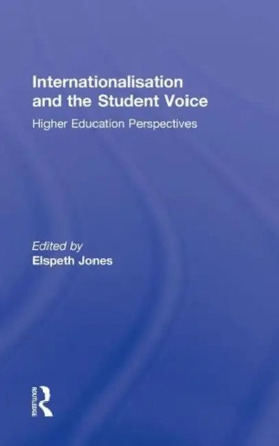 Internationalisation and the Student Voice: Higher Education Perspectives by Elspeth Jones