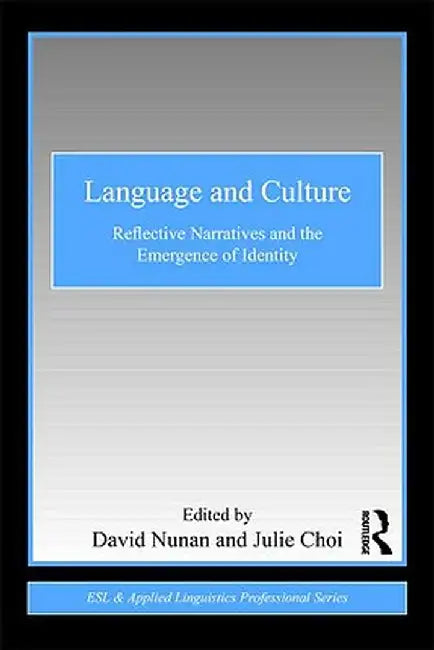 Language and Culture: Reflective Narratives and the Emergence of Identity by David Nunan