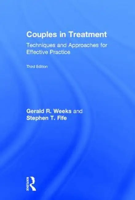 Couples in Treatment: Techniques and Approaches for Effective Practice by Gerald R. Weeks
