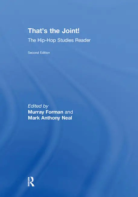 That's the Joint!: The Hip-Hop Studies Reader by Murray Forman