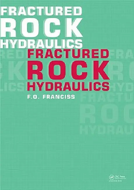 Fractured Rock Hydraulics by Fernando Olavo Franciss