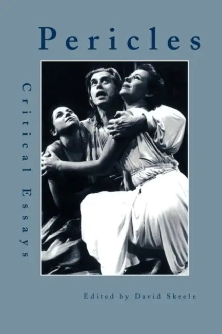 Pericles: Critical Essays by David Skeele