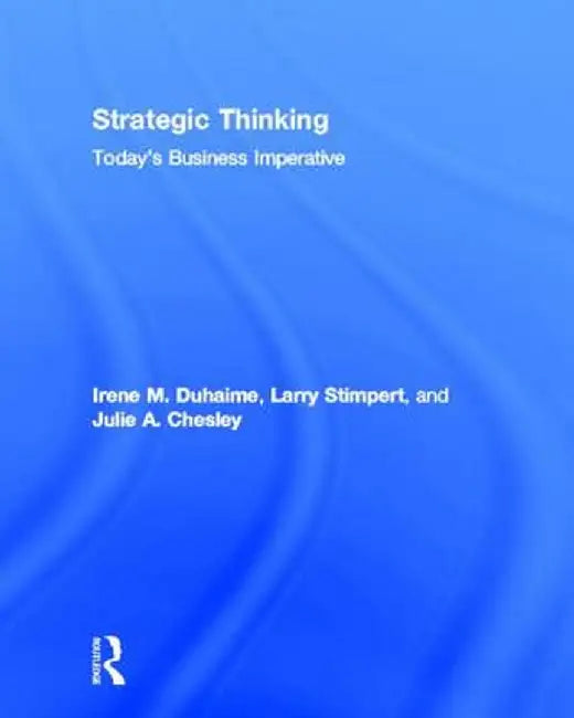 Strategic Thinking: Today's Business Imperative by Irene M. Duhaime