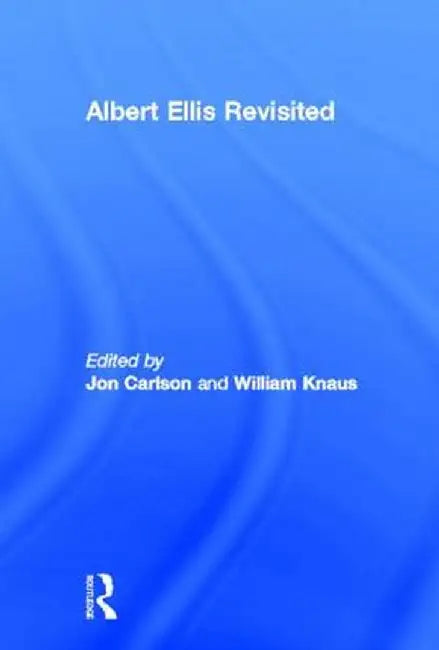 Albert Ellis Revisited by Jon Carlson