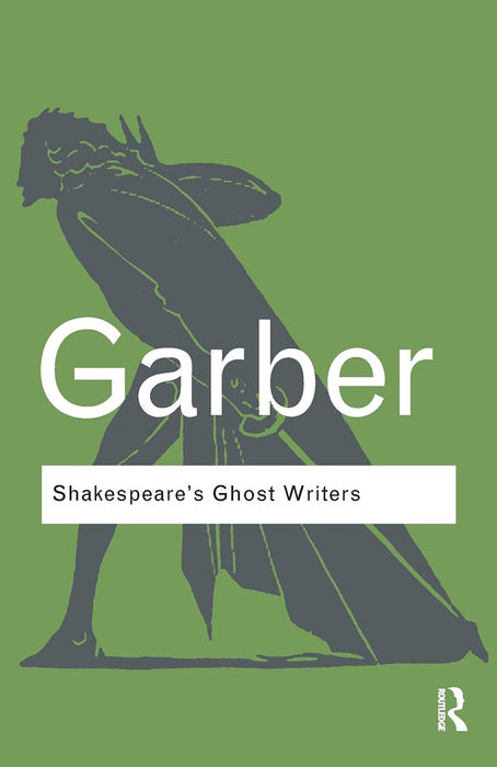 Shakespeare'S Ghost Writers: Literature as Uncanny Causality by Marjorie Garber