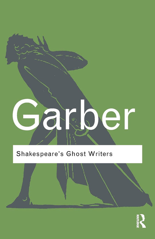 Shakespeare'S Ghost Writers: Literature as Uncanny Causality by Marjorie Garber