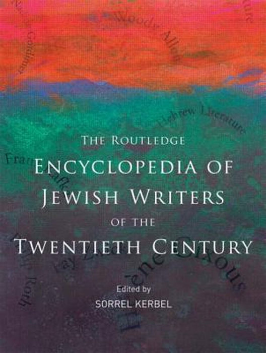The Routledge Encyclopedia of Jewish Writers of the Twentieth Century by Sorrel Kerbel