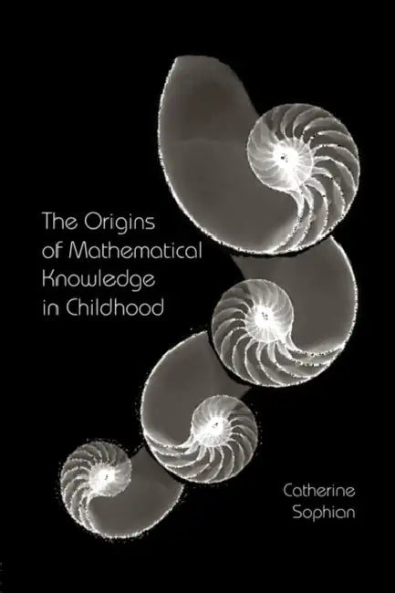 The Origins of Mathematical Knowledge in Childhood by Catherine Sophian