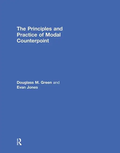 The Principles and Practice of Modal Counterpoint by Douglass Green