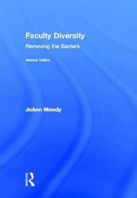 Faculty Diversity: Removing the Barriers by JoAnn Moody