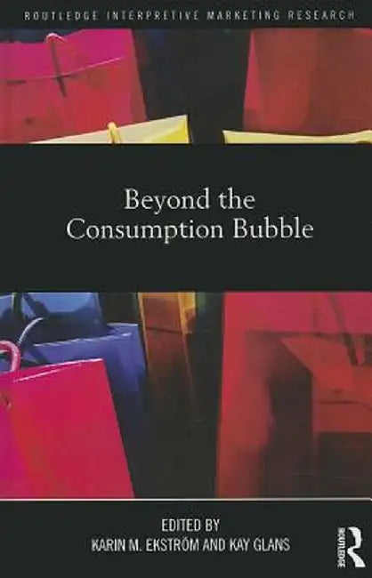 Beyond the Consumption Bubble by Karin Ekström
