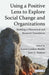 Using a Positive Lens to Explore Social Change and Organizations: Building a Theoretical and Research Foundation by Karen Golden-Biddle