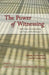 The Power of Witnessing: Reflections, Reverberations, and Traces of the Holocaust: Trauma, Psychoanalysis, and the Living Mind by Nancy R. Goodman