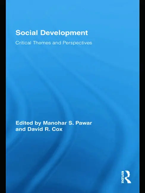 Social Development: Critical Themes and Perspectives by Manohar S. Pawar