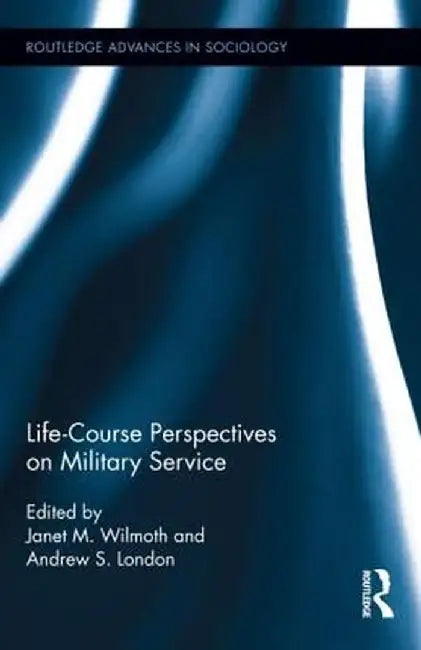 Life Course Perspectives on Military Service by Janet M. Wilmoth