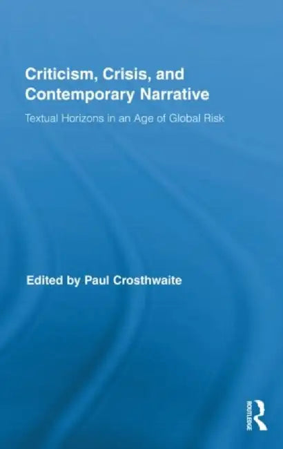 Criticism, Crisis, and Contemporary Narrative by Paul Crosthwaite