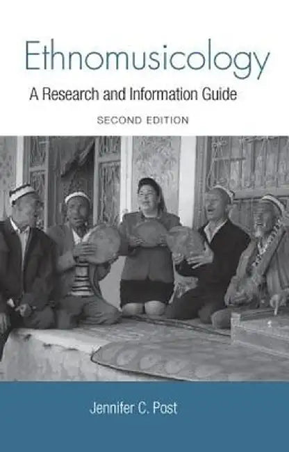 Ethnomusicology: A Research and Information Guide by Jennifer Post