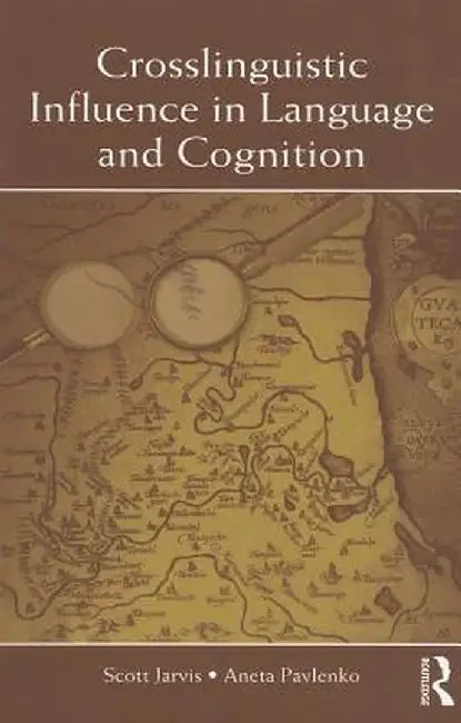 Crosslinguistic Influence in Language and Cognition by Scott Jarvis