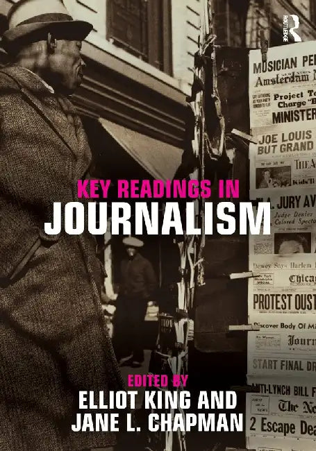 Key Readings In Journalism by Elliot King, Jane Chapman