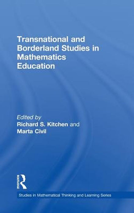 Transnational And Borderland Studies In Mathematics Education by Richard S. Kitchen, Marta Civil