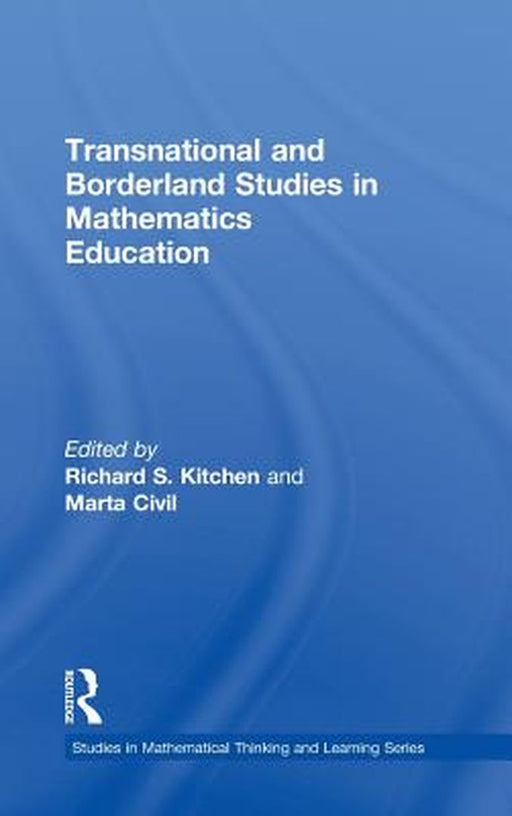 Transnational And Borderland Studies In Mathematics Education by Richard S. Kitchen, Marta Civil